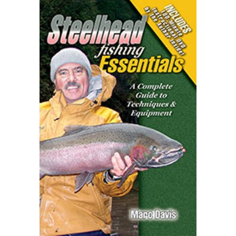 Steelhead Fishing Essentials A Complete Guide To Techniques & Equipment Book & Dvd By Marc Davis