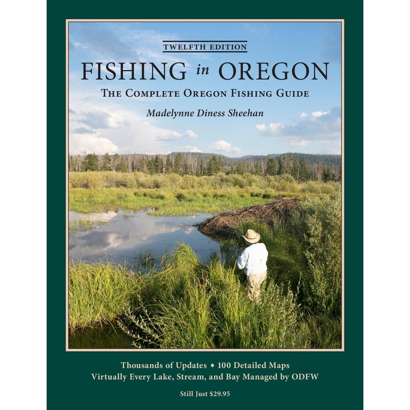 Fishing In Oregon - The Complete Oregon Fishing Guide Twelfth Edition - By Madelynne Diness Sheehan