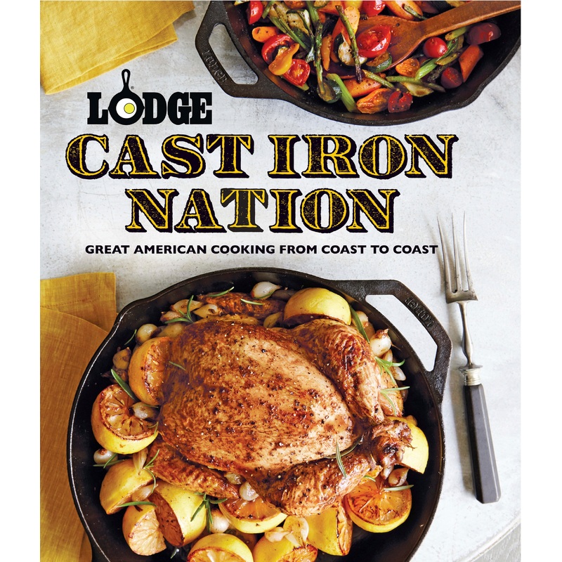 Lodge Cast Iron Nation: Great American Cooking From Coast To Coast-Cookbook