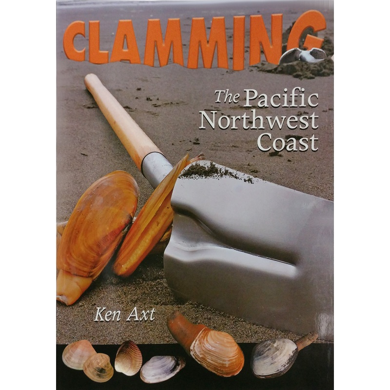 Clamming The Pacific Northwest Coast By Ken Axt