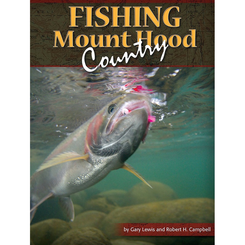 Fishing Mount Hood Country Book - By Gary Lewis & Robert H. Campbell