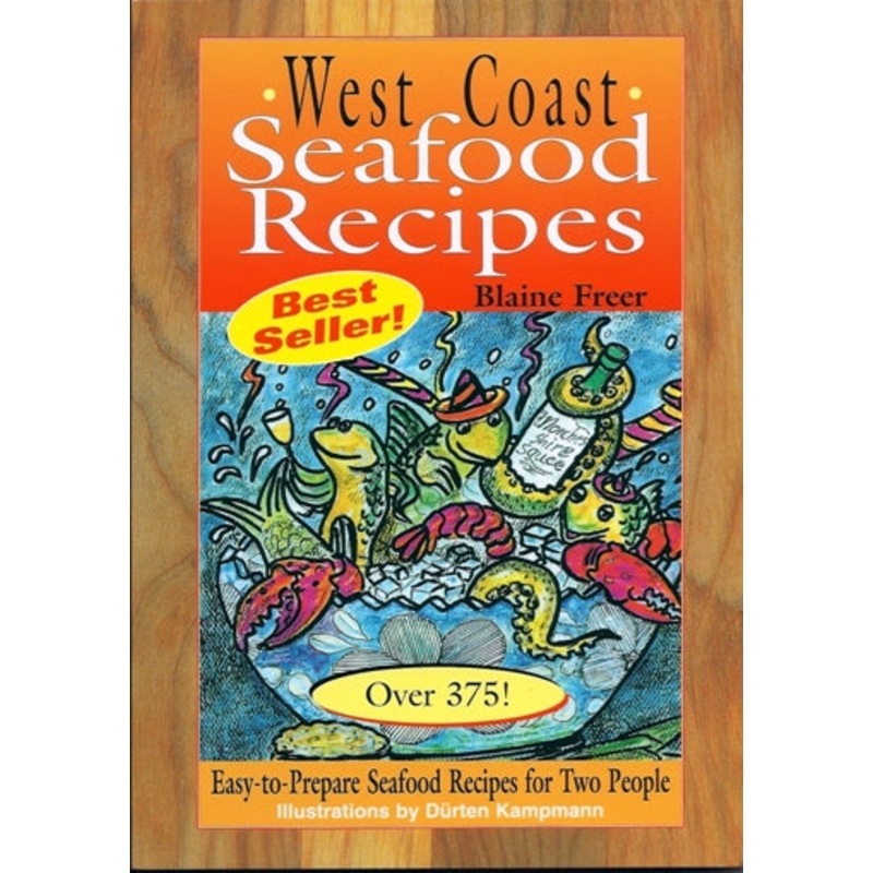 West Coast Seafood Recipes By Blaine Freer