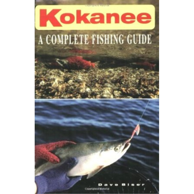Kokanee A Complete Fishing Guide By Dave Biser