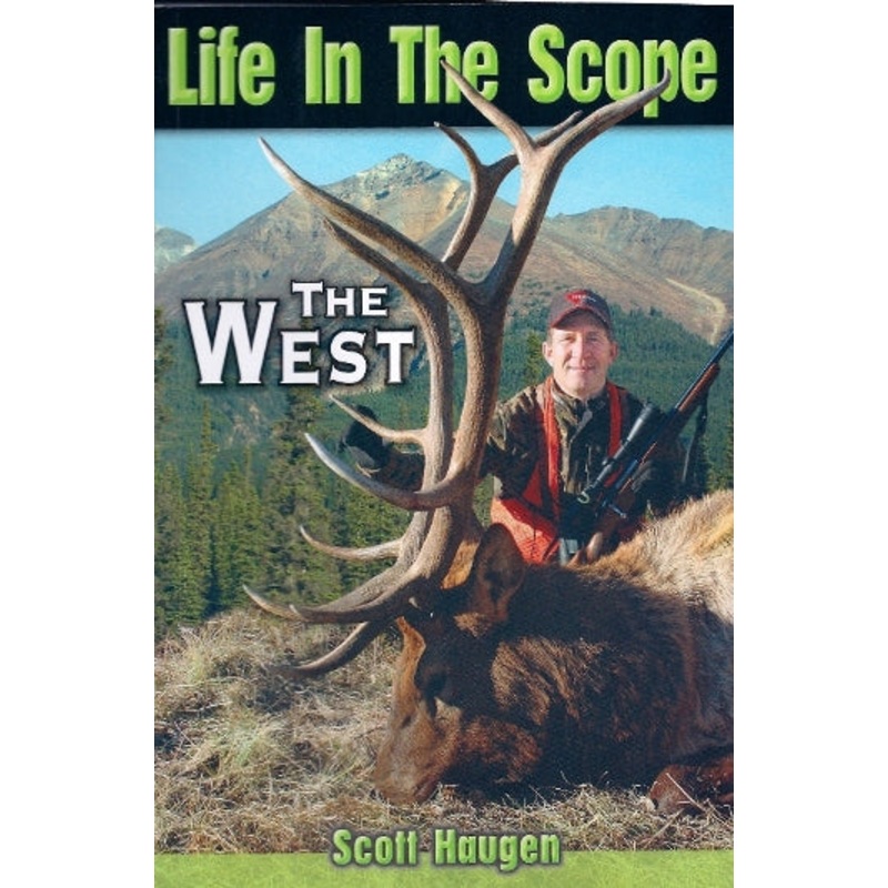 Life In The Scope The West By Scott Haugen