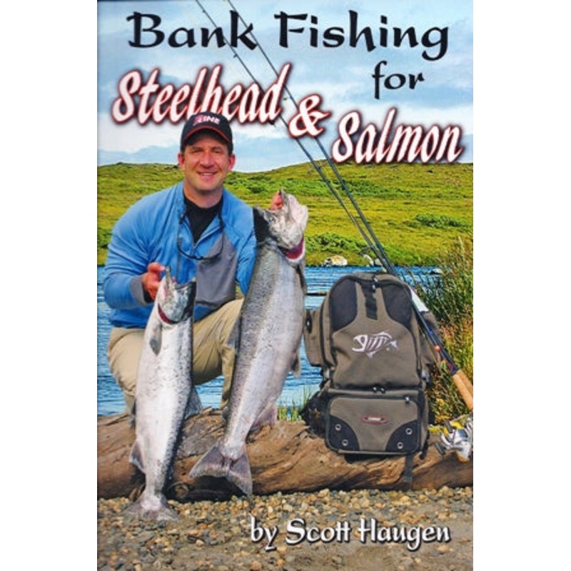 Bank Fishing For Steelhead & Salmon By Scott Haugen