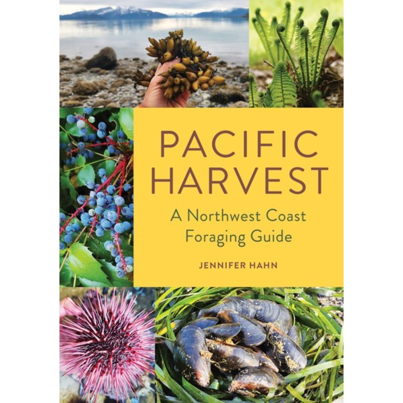 Mountaineers Books Pacific Harvest A Northwest Coast Foraging Guide