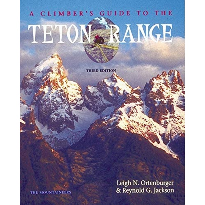 Mountaineers Books Climbers Guide Teton Range 3Rd Ed