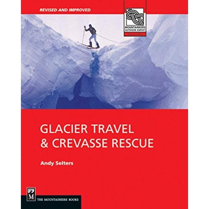 Mountaineers Books Glacier Travel & Crevasse Rescue 2Nd Ed.