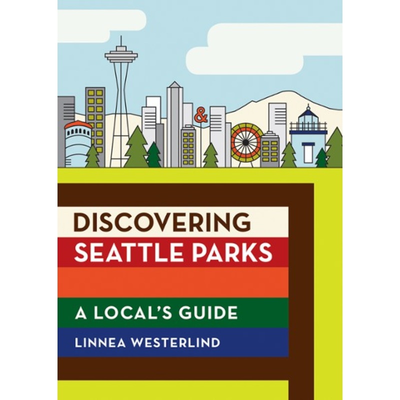 Mountaineers Books Discovering Seattle Parks