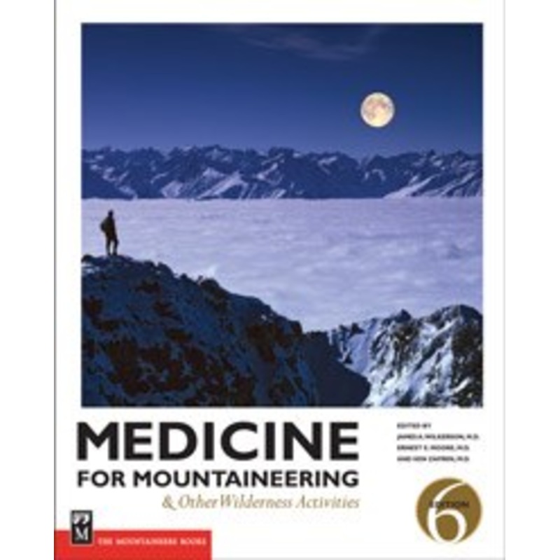 Mountaineer Books Medicine for Mountaineering 6E