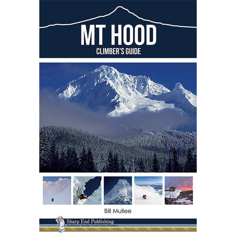 Sharp End Books Mt Hood A Climber's Guide
