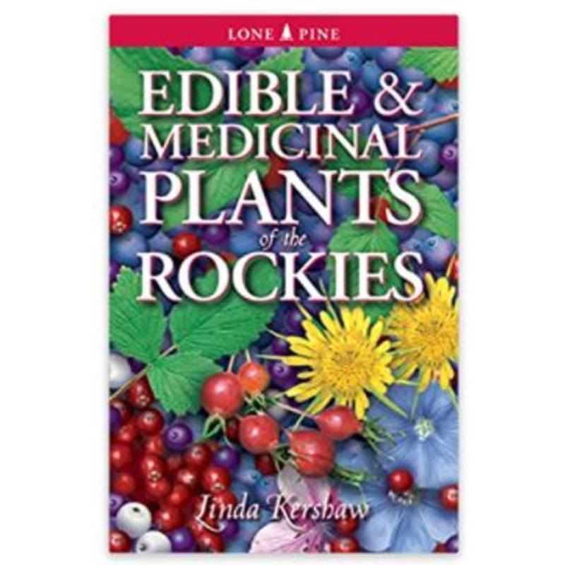 Edible and Medicinal Plants of The Rockies
