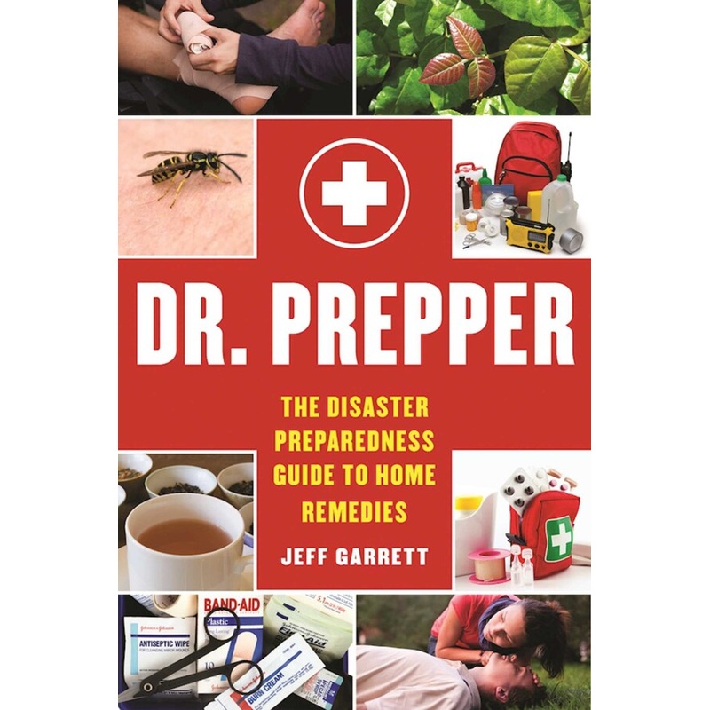 Dr. Prepper: The Disaster Preparedness Guide to Home Remedies